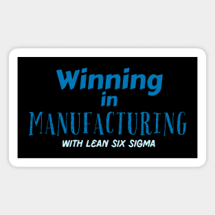 Lean Manufacturing - Winning with Six Sigma Magnet